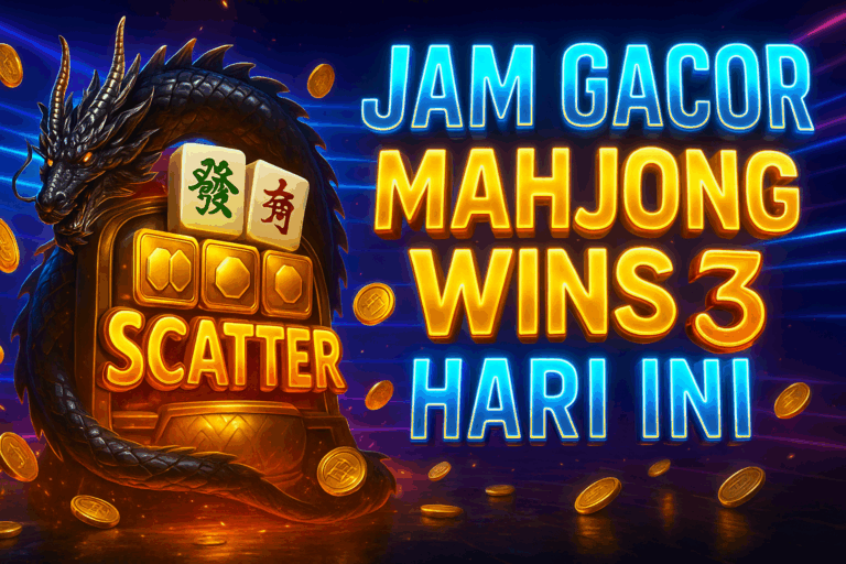 Jam Gacor Mahjong Wins 3 Hari Ini dan Pola Bermain Terbaik untuk Maxwin 2025
